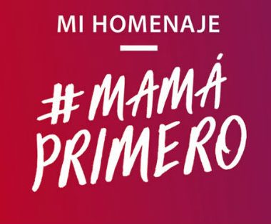 #MamáPrimero
